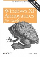 Okładka książki Windows XP Annoyances for Geeks. Tips, Secrets and Solutions. 2nd Edition A. Karp David