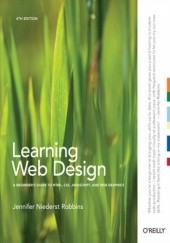 Okładka książki Learning Web Design. A Beginner's Guide to HTML, CSS, JavaScript, and Web Graphics. 4th Edition Jennifer Niederst Robbins