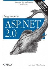 Okładka książki Programming ASP.NET. Building Web Applications and Services with ASP.NET 2.0. 3rd Edition Dan Hurwitz, Jesse Liberty