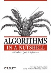 Okładka książki Algorithms in a Nutshell T. Heineman George, Gary Pollice, Stanley Selkow