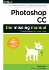 Okładka książki Photoshop CC: The Missing Manual. Covers 2014 release. 2nd Edition Lesa Snider