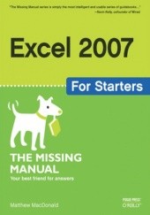 Excel 2007 for Starters: The Missing Manual. The Missing Manual