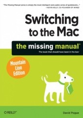 Okładka książki Switching to the Mac: The Missing Manual, Mountain Lion Edition David Pogue