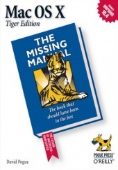 Okładka książki Mac OS X: The Missing Manual, Tiger Edition. The Missing Manual David Pogue