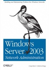 Okładka książki Windows Server 2003 Network Administration Hunt Craig, Bragg Roberta