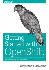 Okładka książki Getting Started with OpenShift Miller Katie, Pousty Steve