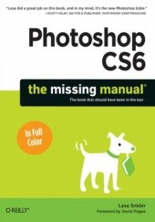 Okładka książki Photoshop CS6: The Missing Manual Lesa Snider