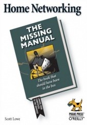 Okładka książki Home Networking: The Missing Manual Scott Lowe