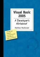 Visual Basic 2005: A Developer's Notebook. A Developer's Not