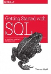 Getting Started with SQL. A Hands-On Approach for Beginners