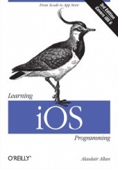 Okładka książki Learning iOS Programming. From Xcode to App Store. 3rd Edition Allan Alasdair