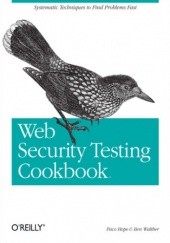 Okładka książki Web Security Testing Cookbook. Systematic Techniques to Find Problems Fast Paco Hope, Ben Walther