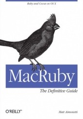 MacRuby: The Definitive Guide. Ruby and Cocoa on OS X