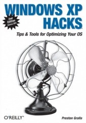 Okładka książki Windows XP Hacks. Tips & Tools for Customizing and Optimizing Your OS. 2nd Edition Preston Gralla