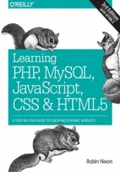 Okładka książki Learning PHP, MySQL, JavaScript, CSS & HTML5. A Step-by-Step Guide to Creating Dynamic Websites. 3rd Edition Robin Nixon