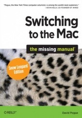 Okładka książki Switching to the Mac: The Missing Manual, Snow Leopard Edition. The Missing Manual David Pogue