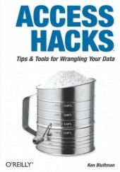Okładka książki Access Hacks. Tips & Tools for Wrangling Your Data Ken Bluttman