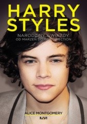 Okładka książki Harry Styles. Od marzeń do One Direction Alice Montgomery