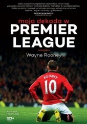 Okładka książki Wayne Rooney. Moja dekada w Premier League Allen Matt, Wayne Rooney