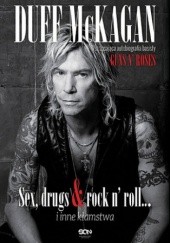 Okładka książki Duff McKagan. Sex, drugs & rock n' roll... i inne kłamstwa Duff McKagan