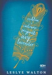 Okładka książki Osobliwe i cudowne przypadki Avy Lavender Leslye Walton