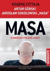 Okładka książki MASA o kobietach polskiej mafii . Jarosław "Masa" Sokołowski w rozmowie z Arturem Górskim Artur Górski