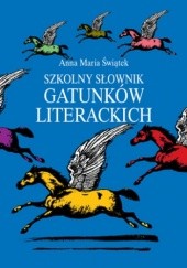 Okładka książki Szkolny słownik gatunków literackich Maria Świątek Anna
