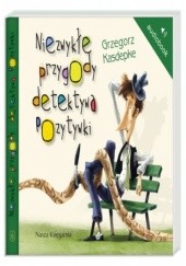 Okładka książki Niezwykłe przygody detektywa Pozytywki autora Kasepke Grzegorz, 9788310125064
