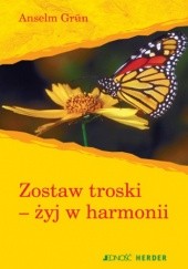 Okładka książki Zostaw troski-żyj w harmonii Anselm Grün OSB