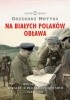 Na Białych Polaków obława. Wojska NKWD w walce z polskim podziemiem 1944-1953