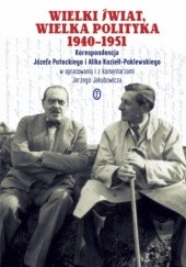 Wielki świat, wielka polityka 1940-1951. Korespondencja Józefa Potockiego i Alika Koziełł-Poklewskiego