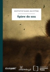 Okładka książki Śpiew do snu Krzysztof Kamil Baczyński