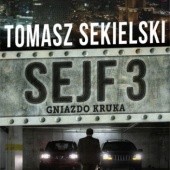 Okładka książki Sejf (#3). Sejf 3. Gniazdo Kruka Tomasz Sekielski
