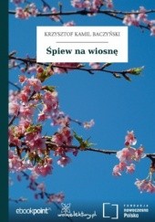 Okładka książki Śpiew na wiosnę Krzysztof Kamil Baczyński