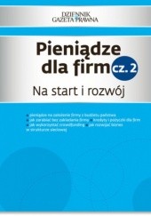 Okładka książki Pieniądze dla firm cz. 2 Na start i rozwój Pieńkosz Piotr