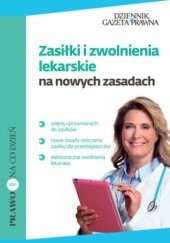 Okładka książki Zasiłki i zwolnienia lekarskie na nowych zasadach Nowacka Izabela, Anna Kwiatkowska