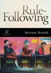 Okładka książki Rule-Following. From Imitation to the Normative Mind Bartosz Brożek