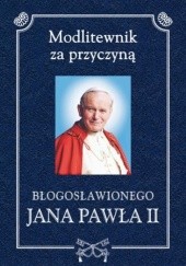 Okładka książki Modlitewnik za przyczyną błogosławionego Jana Pawła II Henryk Romanik