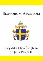 Okładka książki Slavorum apostoli. Encyklika Ojca Świętego bł. Jana Pawła II Jan Paweł II (papież)