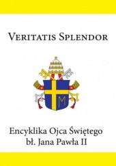 Okładka książki Veritatis splendor. Encyklika Ojca Świętego bł. Jana Pawła II Jan Paweł II (papież)