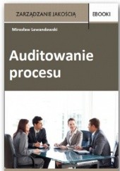 Okładka książki Auditowanie procesu Miroslaw Lewandowski