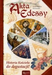 Okładka książki Akta Edessy. Historia Kościoła do degustacji! Aleksandra Polewska
