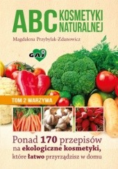 Okładka książki ABC kosmetyki naturalnej. Tom II. WARZYWA Magdalena Przybylak – Zdanowicz