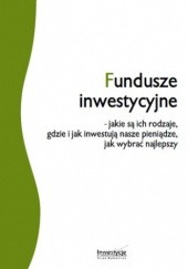 Okładka książki Fundusze inwestycyjne - jakie są ich rodzaje, gdzie i jak inwestują nasze pieniądze, jak wybrać najlepszy Przemysław Kwiecień