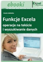 Okładka książki Funkcje Excela - operacje na tekście i wyszukiwanie danych praca zbiorowa