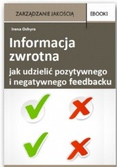 Okładka książki Informacja zwrotna - jak udzielić pozytywnego i negatywnego feedbacku Ochyra Irena