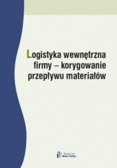 Okładka książki Logistyka wewnętrzna firmy - korygowanie przepływu materiałów Babalska Dominika