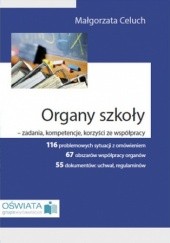Okładka książki Organy szkoły - zadania, kompetencje, korzyści ze współpracy Celuch Małgorzata