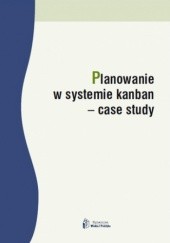 Okładka książki Planowanie w systemie kanban  case study Jurek Radosław