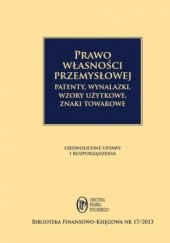 Okładka książki Prawo własności przemysłowej, Patenty, wynalazki, wzory użytkowej Kobylański Marek
